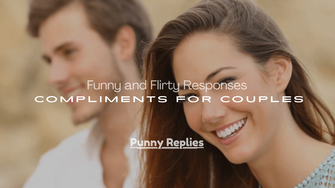 Flirty Responses to Compliments for Couples