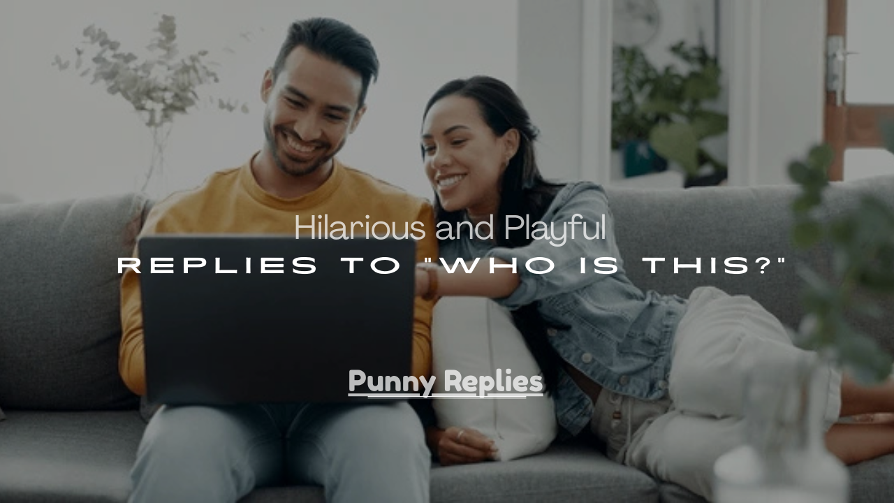 Playful Replies to “Who Is This?”