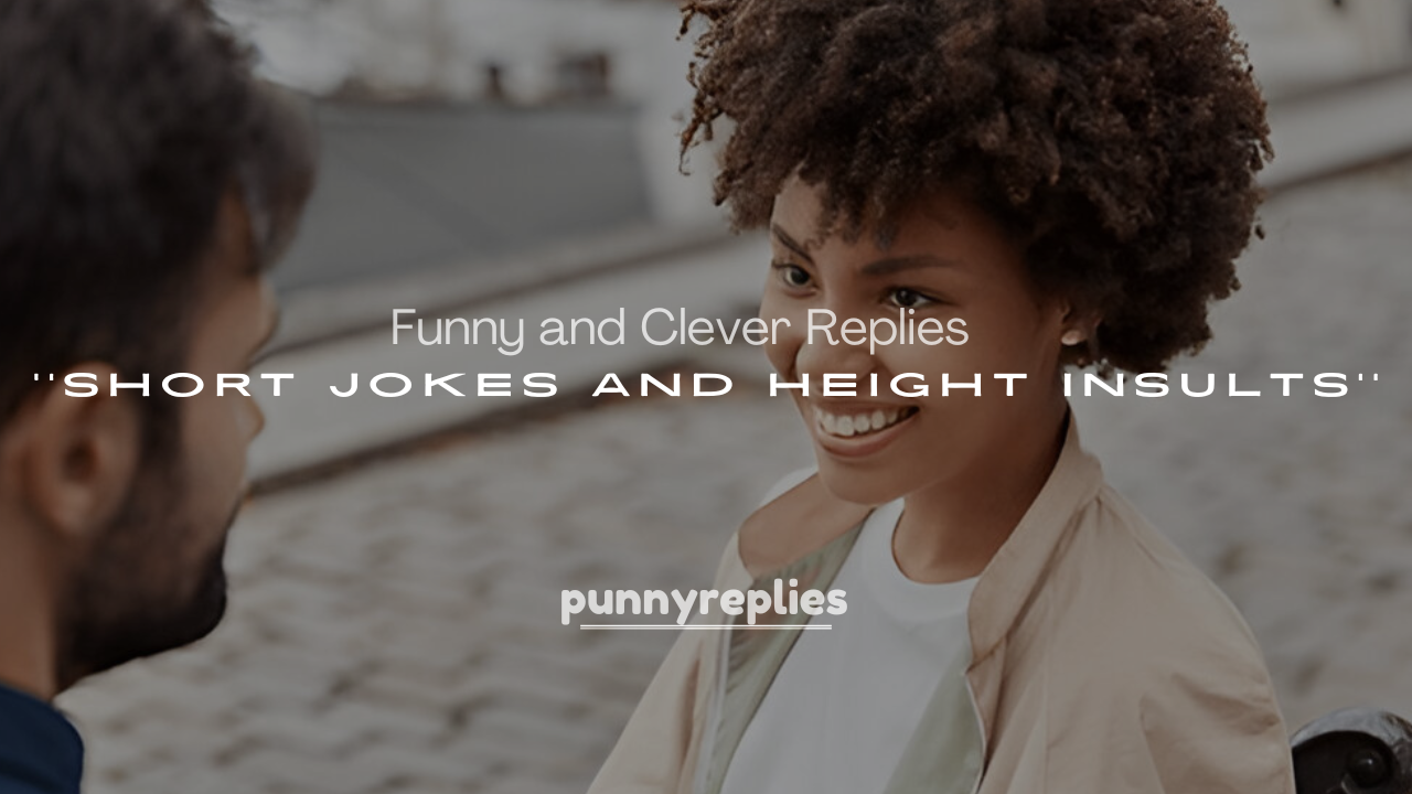 250+ Funny and Clever Replies to Short Jokes and Height Insults