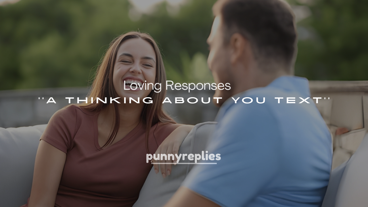 250+ Adorable and Loving Responses to a Thinking About You Text