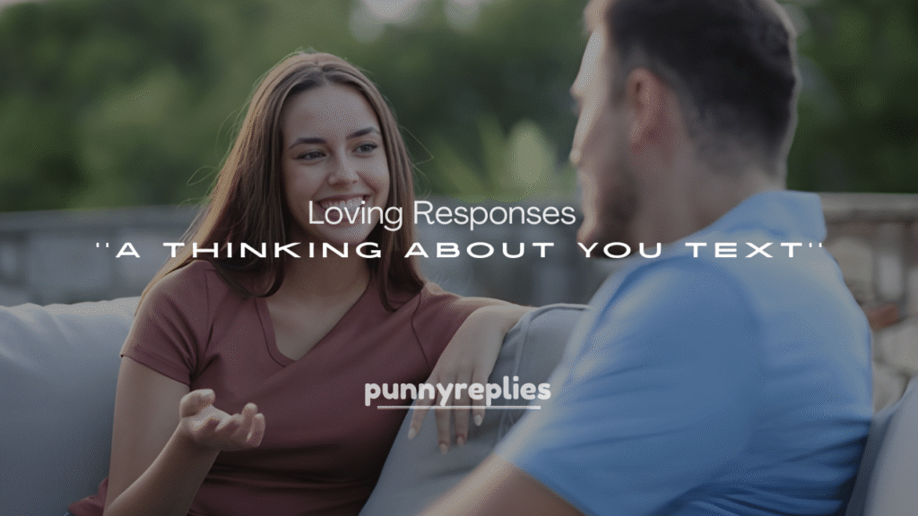 250+ Adorable and Loving Responses to a Thinking About You Text