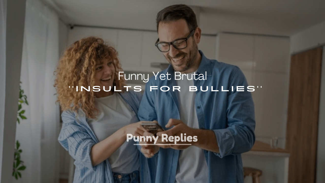 250+ Funny Yet Brutal Insults for Bullies