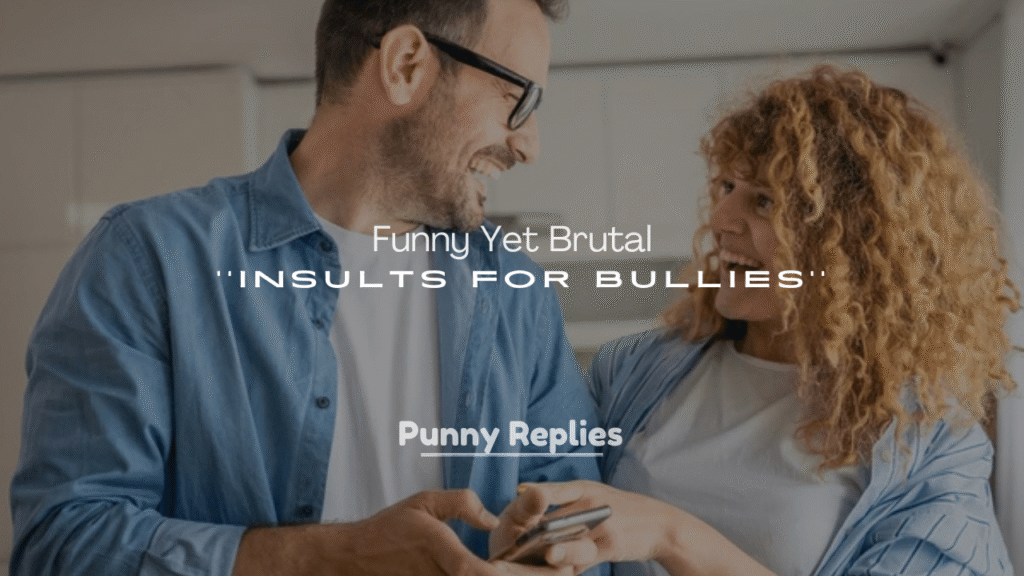 250+ Funny Yet Brutal Insults for Bullies