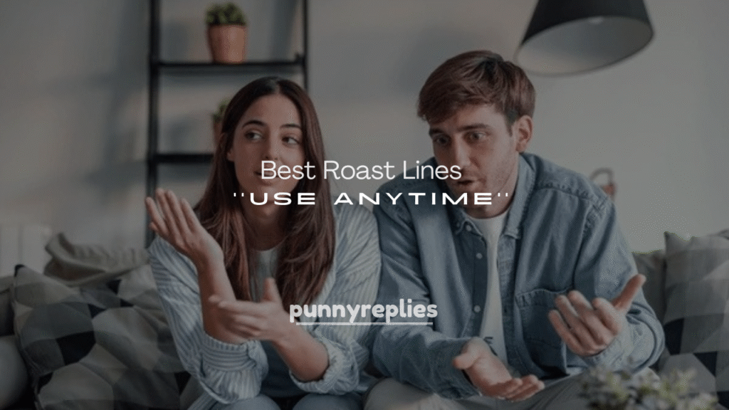 250+ Best Roast Lines to Use Anytime