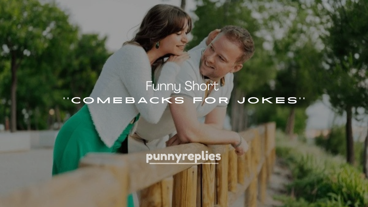 250+ Funny Short Comebacks for Jokes