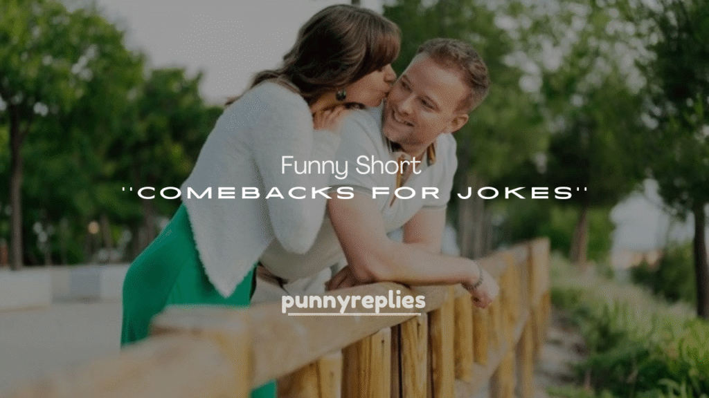 Funny Short Comebacks for Jokes