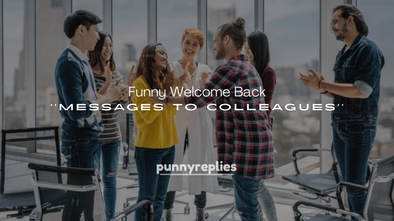 250+ Funny Welcome Back Messages to Colleagues