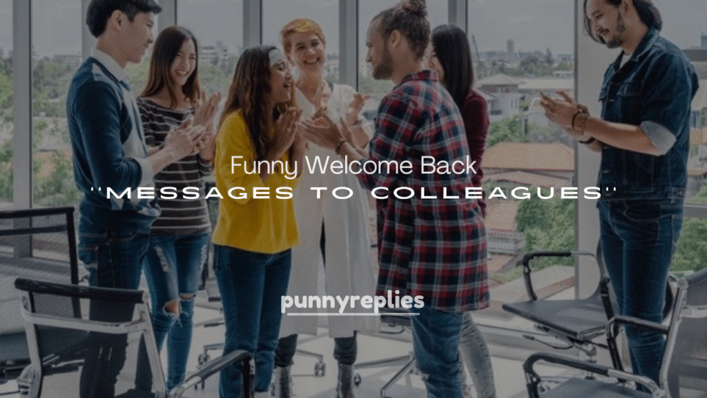 Funny Welcome Back Messages to Colleagues