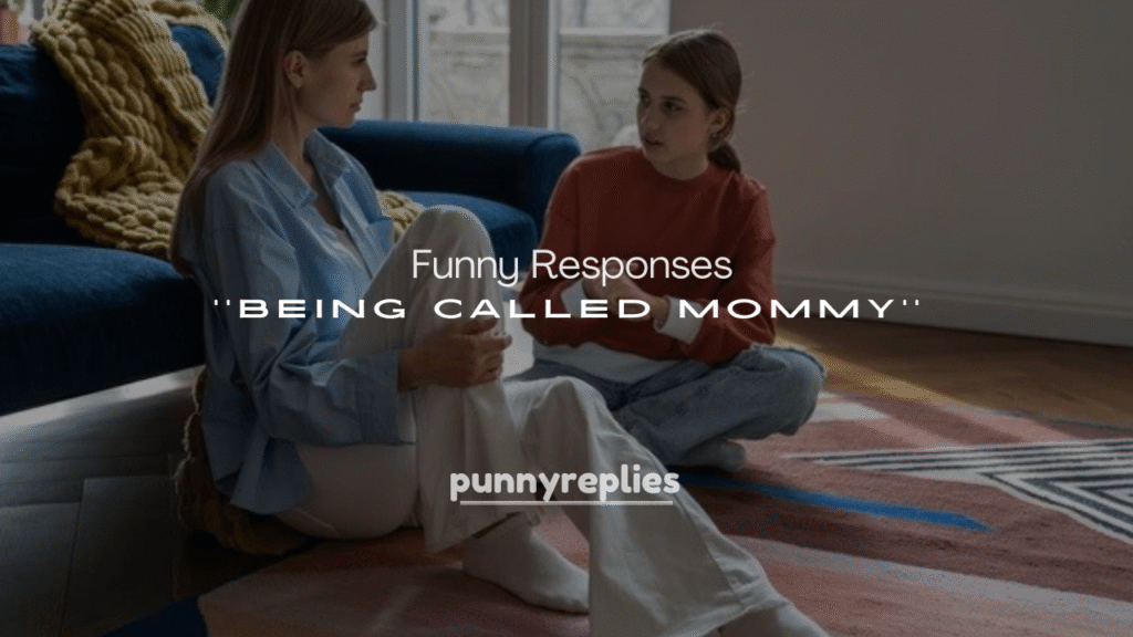 Funny Responses to Being Called Mommy
