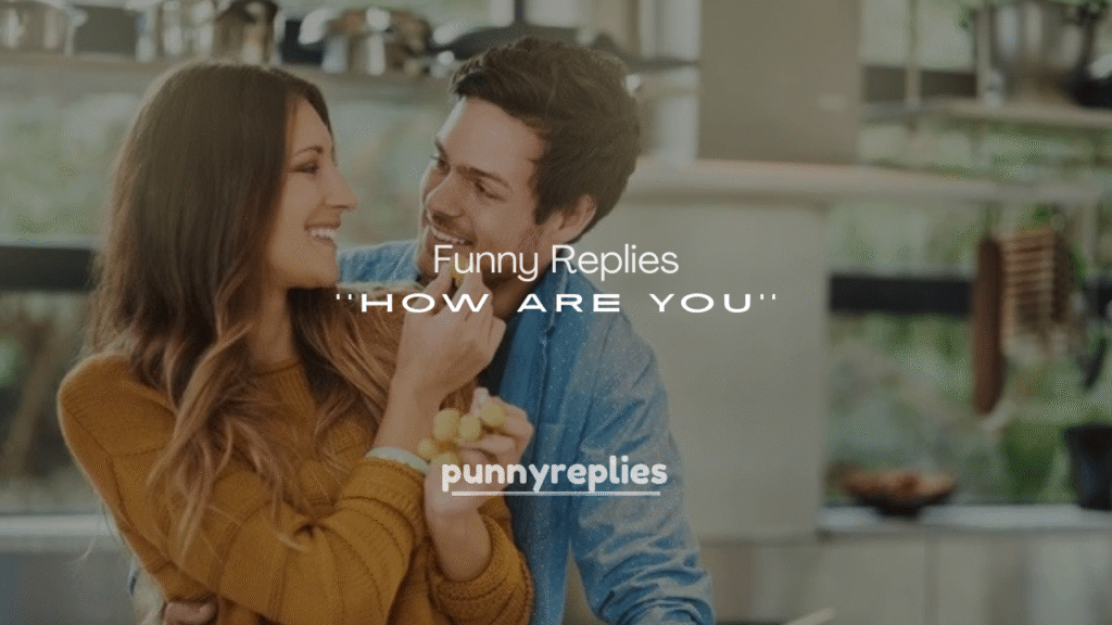 Funny Replies to “How Are You?”