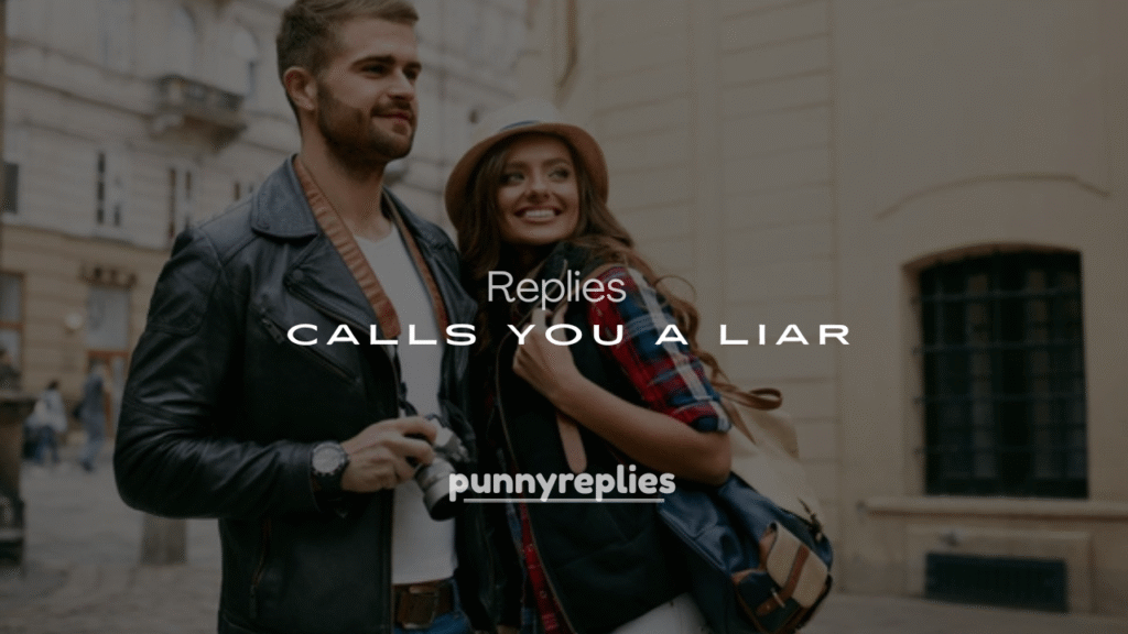 250+ Funny Replies When Someone Calls You a Liar