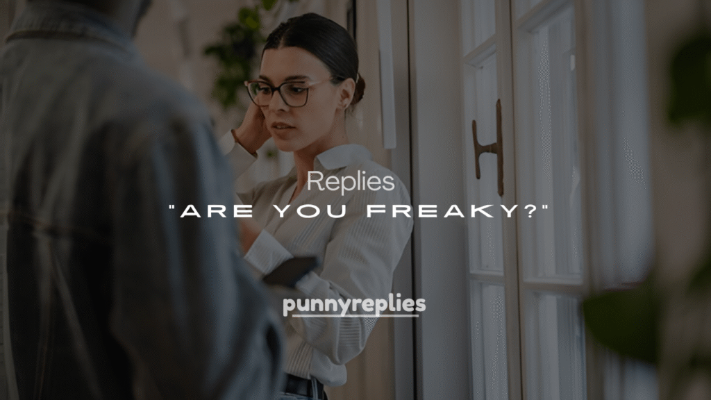 250 Spicy Ways to Answer "Are You Freaky?"
