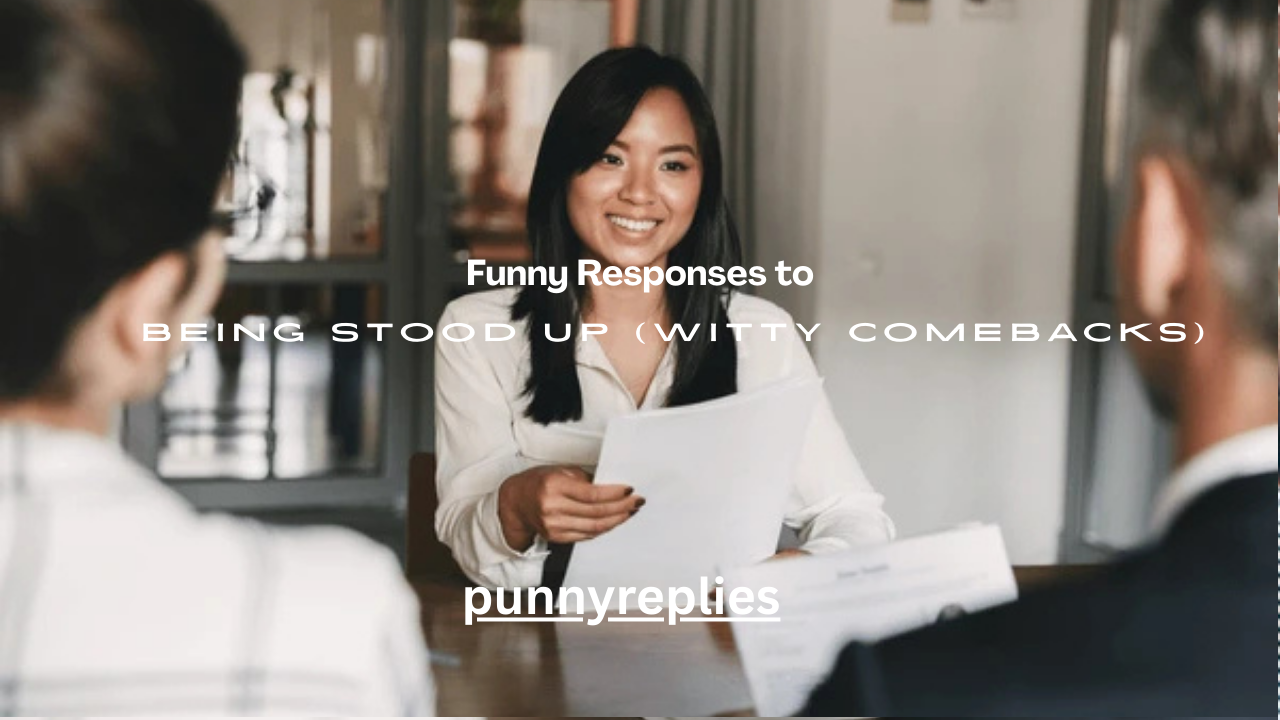 25+ Funny Responses to Being Stood Up (Witty Comebacks)