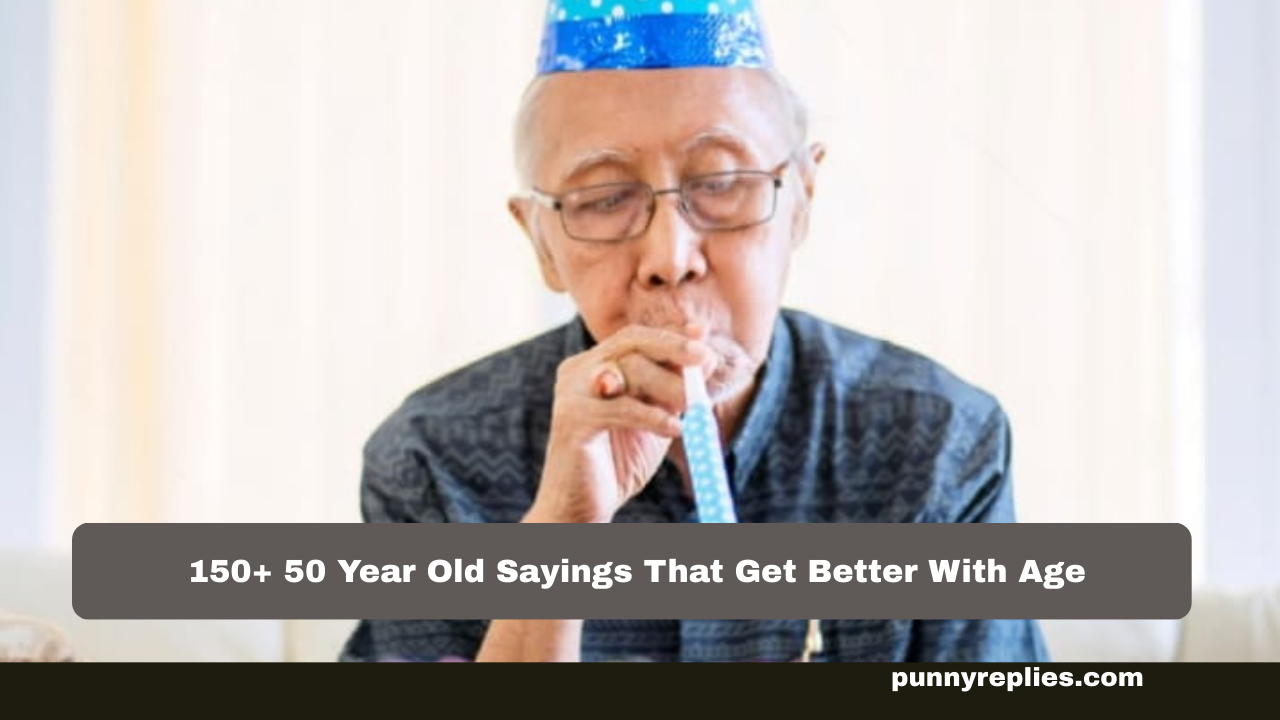 50 Year Old Sayings