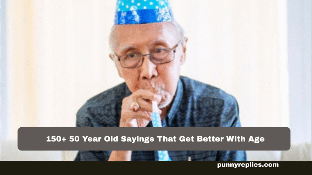 50 Year Old Sayings