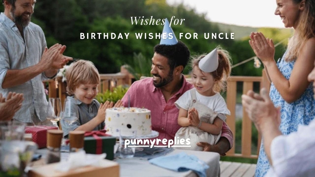 150+ Birthday Wishes for Uncle (Funny, Loving & Unique)