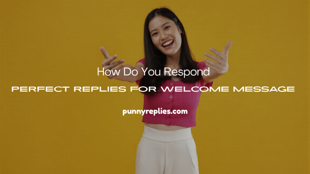 How Do You Respond to Welcome Message