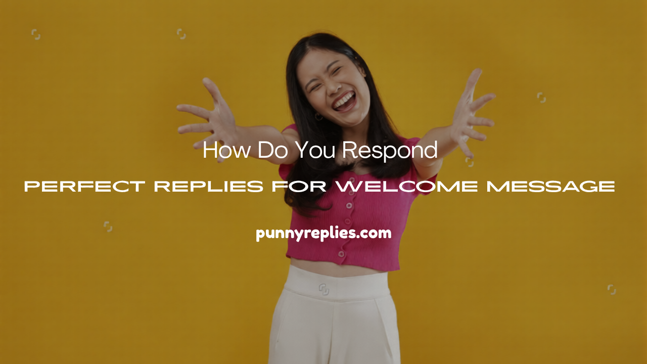 How Do You Respond to Welcome Message