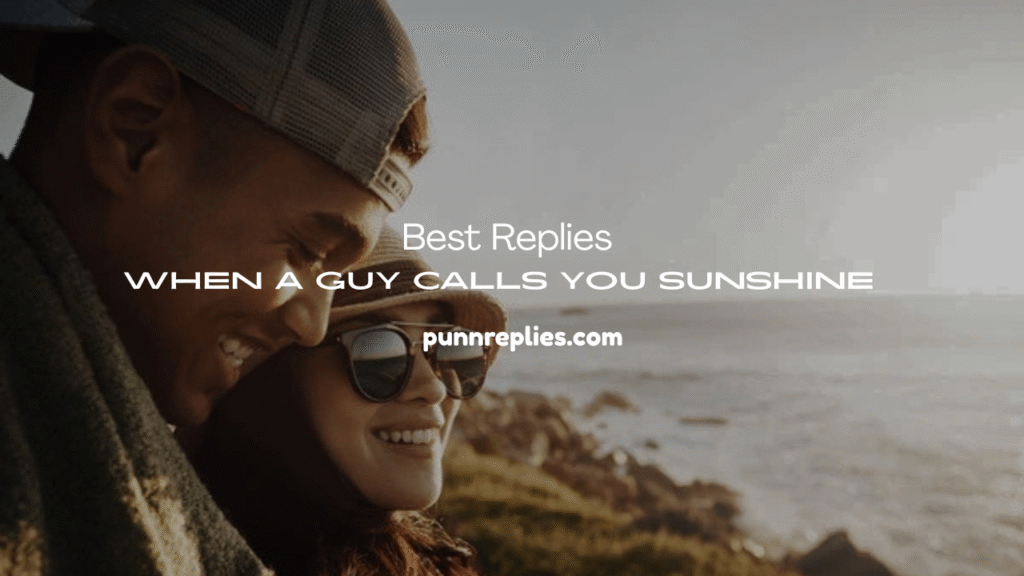 When a Guy Calls You Sunshine