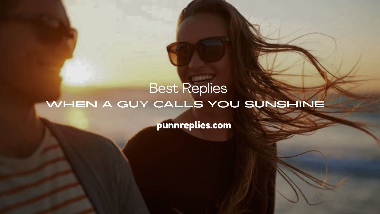When a Guy Calls You Sunshine
