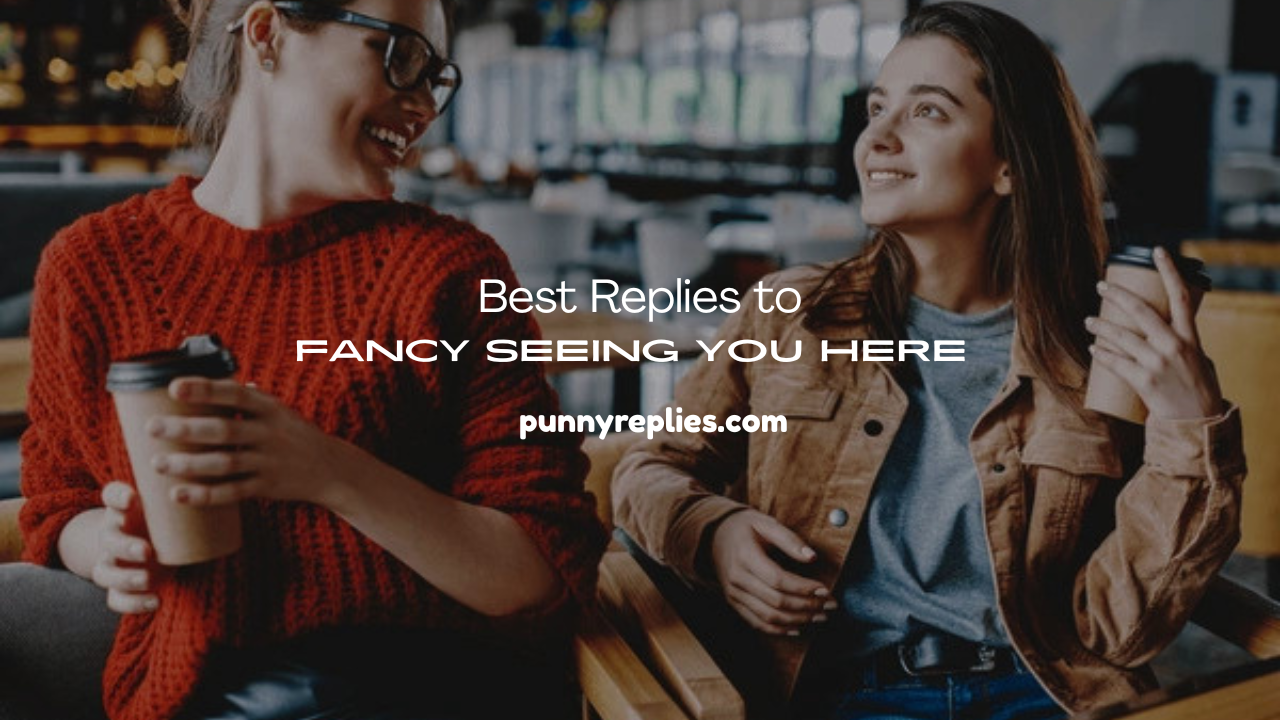 Fancy Seeing You Here