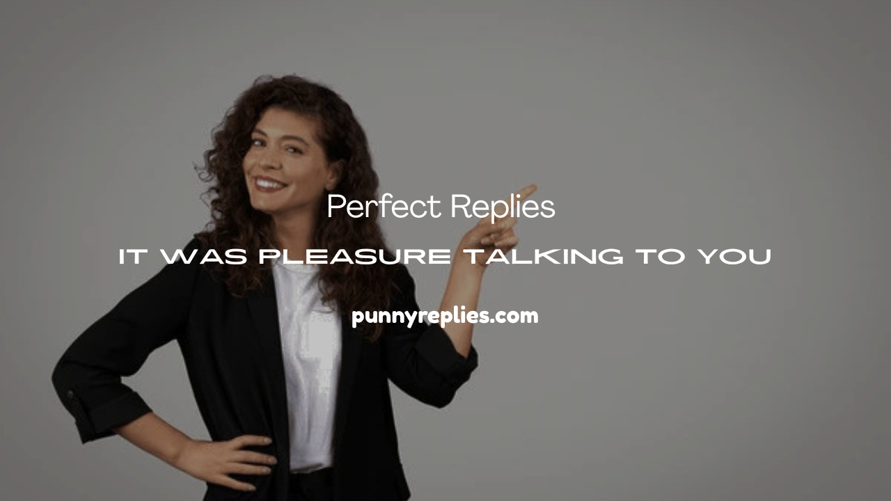 It Was Pleasure Talking to You
