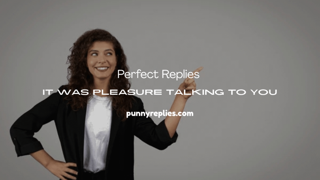 It Was Pleasure Talking to You