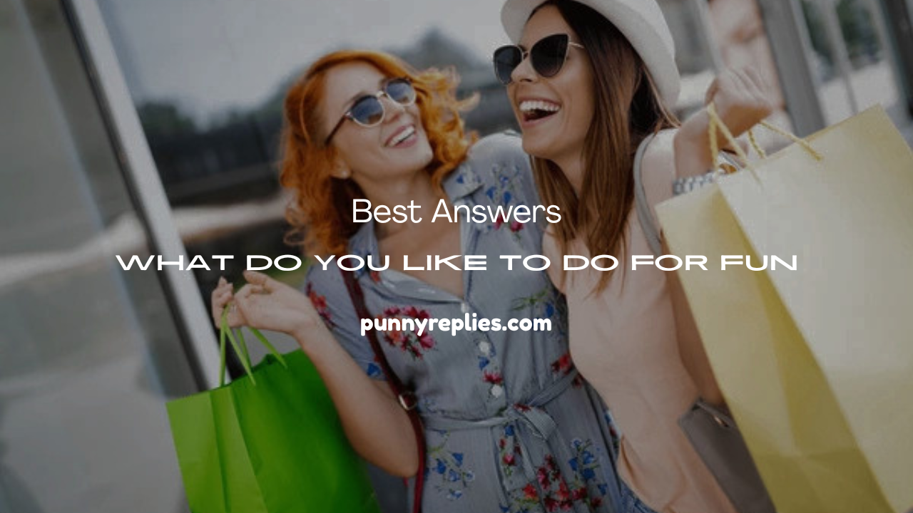 What Do You Like to Do for Fun