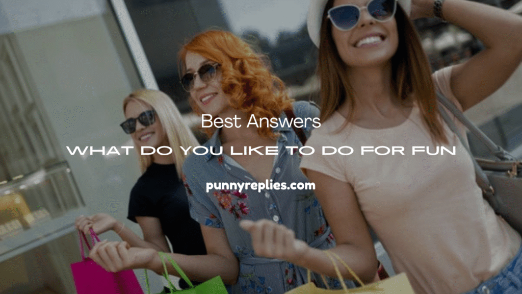 What Do You Like to Do for Fun