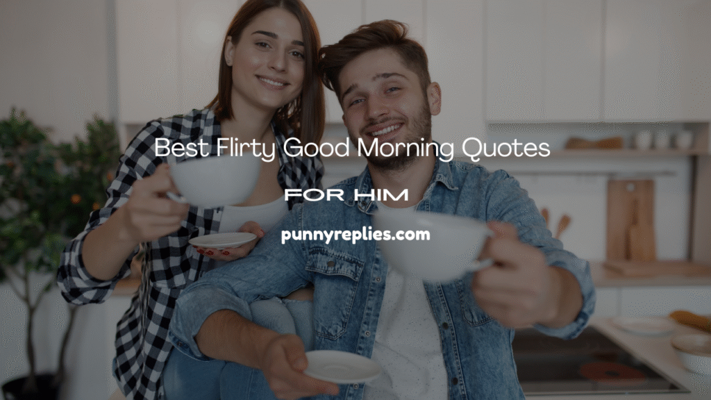 Best Flirty Good Morning Quotes