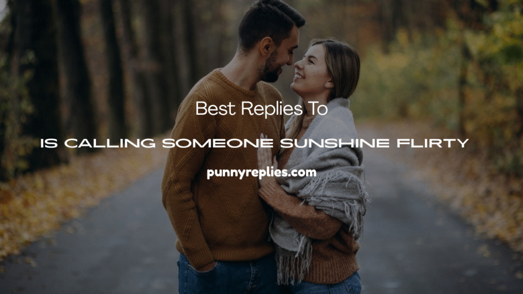 Is Calling Someone Sunshine Flirty