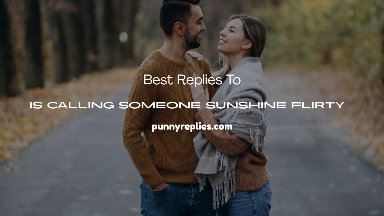 Is Calling Someone Sunshine Flirty