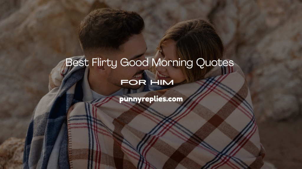 Flirty Good Morning Quotes