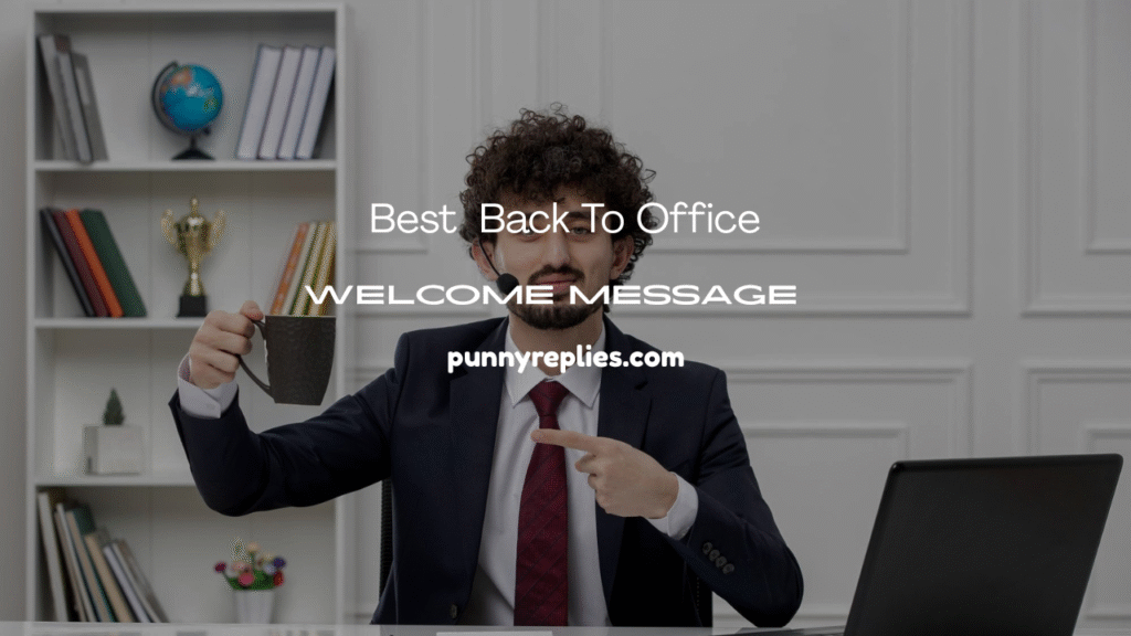 Welcome Back to Office Messages