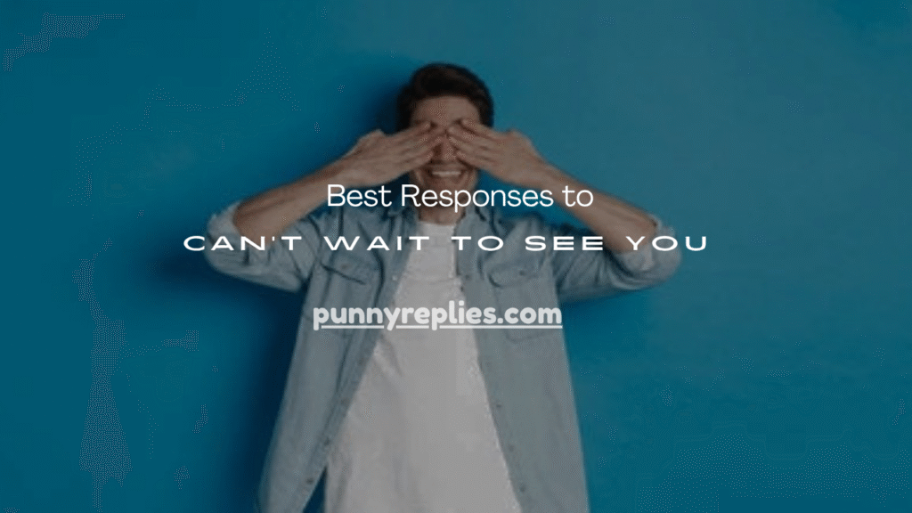 Can’t Wait to See You