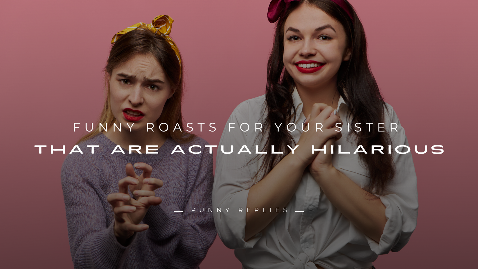 Roasts for Your Sister